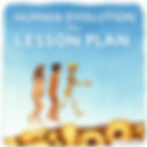 Human Evolution Lesson Plan: Comprehensive Guide for Educators Introduction