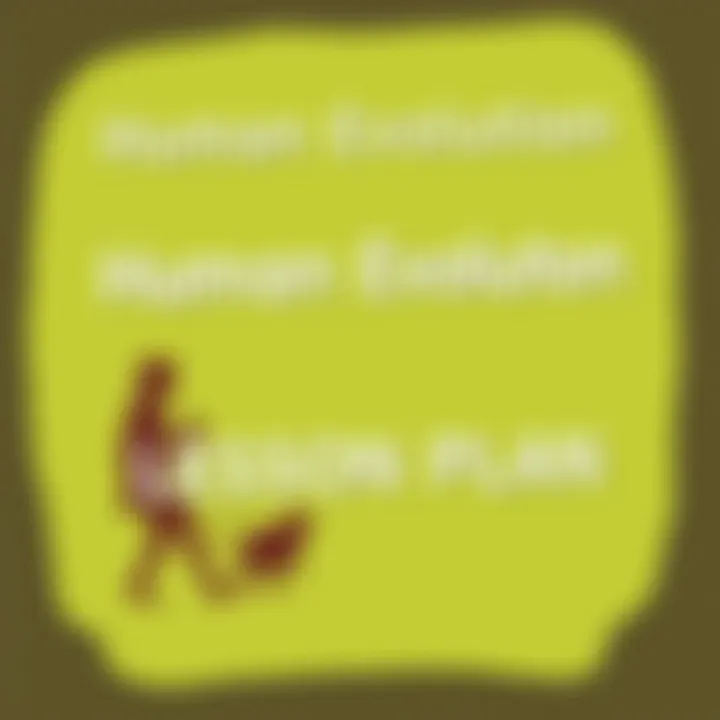 Notable Human Evolution Lesson Plan: Comprehensive Guide for Educators